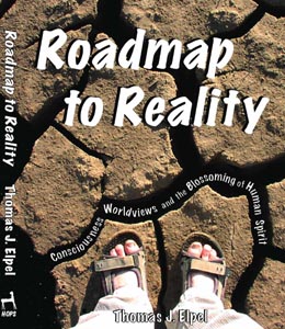 Roadmap to Reality:  Consciousness, Worldviews, and the Blossoming of Human Spirit.
