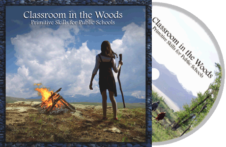Classroom in the Woods: Primitive Skills for Public Schools DVD.